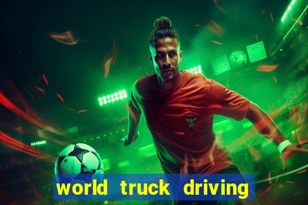 world truck driving simulator dinheiro infinito tudo desbloqueado